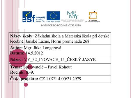 Autor: Mgr. Jitka Langerová Datum: Název: VY_32_INOVACE_15_ČESKÝ JAZYK