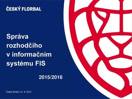 Správa rozhodčího v informačním systému FIS
