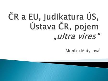 ČR a EU, judikatura ÚS, Ústava ČR, pojem „ultra vires“