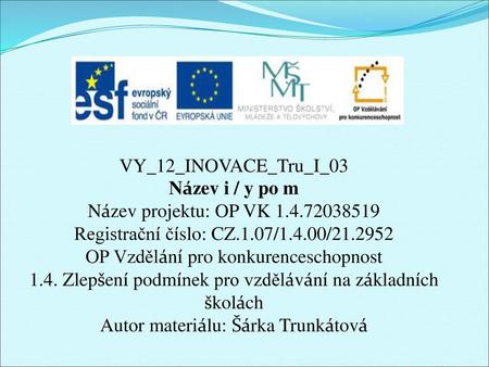 Registrační číslo: CZ.1.07/1.4.00/