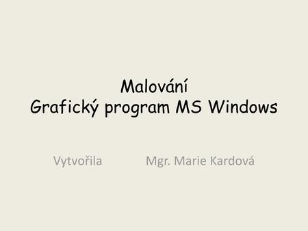 Malování Grafický program MS Windows