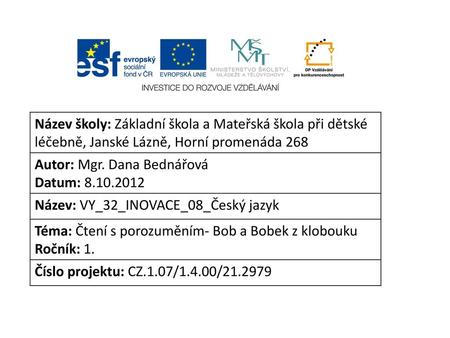 Autor: Mgr. Dana Bednářová Datum: Název: VY_32_INOVACE_08_Český jazyk