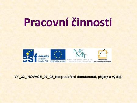 VY_32_INOVACE_07_08_hospodaření domácnosti, příjmy a výdaje