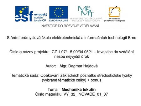 Střední průmyslová škola elektrotechnická a informačních technologií Brno Číslo a název projektu:	CZ.1.07/1.5.00/34.0521 – Investice do vzdělání nesou.