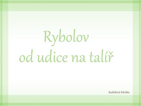 Rybolov od udice na talíř