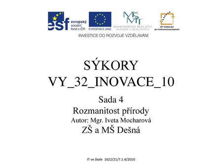 Sada 4 Rozmanitost přírody Autor: Mgr. Iveta Mocharová ZŠ a MŠ Dešná