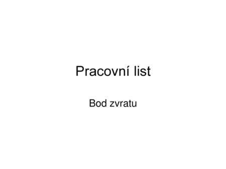 Pracovní list Bod zvratu.