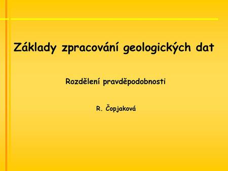 Základy zpracování geologických dat Rozdělení pravděpodobnosti