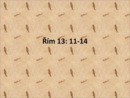 Řím 13: 11-14.