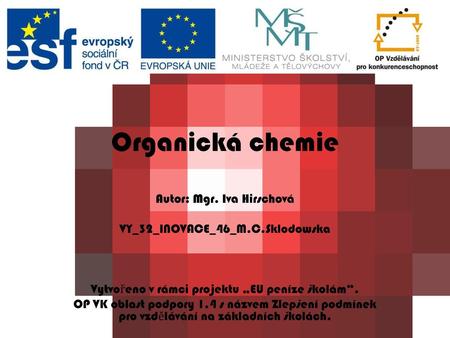 Organická chemie Autor: Mgr. Iva Hirschová