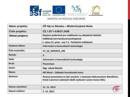 Název projektu: ZŠ Háj ve Slezsku – Modernizujeme školu