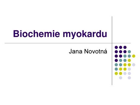 Biochemie myokardu Jana Novotná.