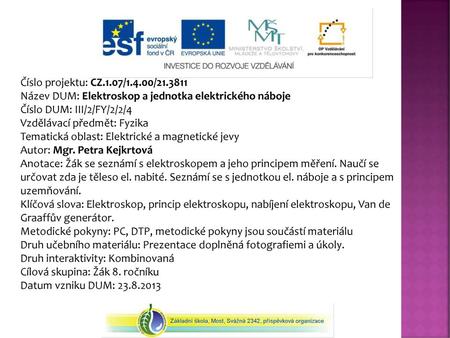 Číslo projektu: CZ.1.07/1.4.00/21.3811 Název DUM: Elektroskop a jednotka elektrického náboje Číslo DUM: III/2/FY/2/2/4 Vzdělávací předmět: Fyzika Tematická.