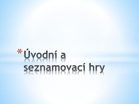 Úvodní a seznamovací hry