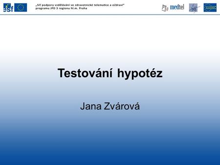 Testování hypotéz Jana Zvárová