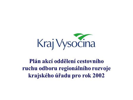 Plán akcí oddělení cestovního ruchu odboru regionálního rozvoje krajského úřadu pro rok 2002.