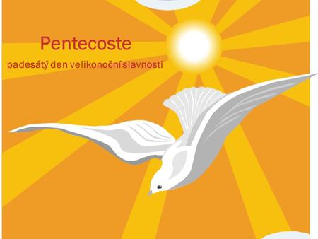 Pentecoste padesátý den velikonoční slavnosti.