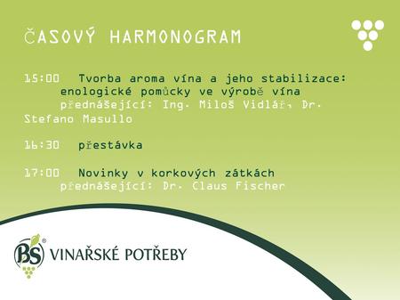 ČASOVÝ HARMONOGRAM 15:00 Tvorba aroma vína a jeho stabilizace: