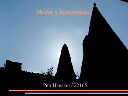 Média a komunikace  Petr Hanskut 322165. Klášter Rosa Coeli.