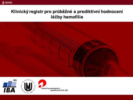 Ve spolupráci s hemofilickou skupinou ČHS vyvinul Institut biostatistiky a analýz, Masarykova univerzita v Brně Klinický registr pro průběžné a prediktivní.