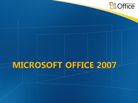 MICROSOFT OFFICE 2007 © 2002 Microsoft Corporation. All rights reserved. This presentation is for informational purposes only. Microsoft makes no warranties,