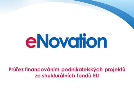 Průřez financováním podnikatelských projektů ze strukturálních fondů EU.