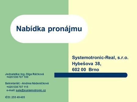 Systemotronic-Real, s.r.o. Hybešova 38, Brno