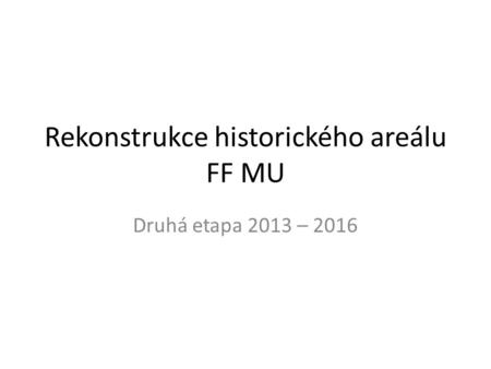 Rekonstrukce historického areálu FF MU