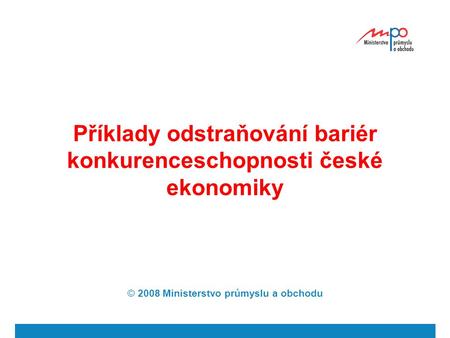 Příklady odstraňování bariér konkurenceschopnosti české ekonomiky