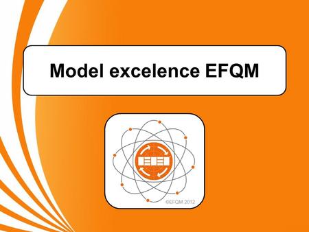 Model excelence EFQM UPOZORNĚNÍ: Některé snímky prezentace obsahují poznámky.