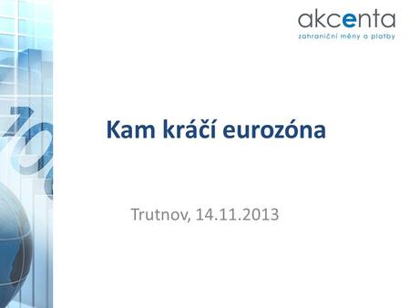 Kam kráčí eurozóna Trutnov, 14.11.2013.
