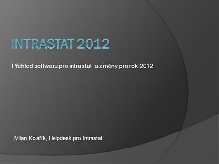 Přehled softwaru pro intrastat a změny pro rok 2012