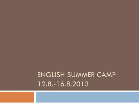 ENGLISH SUMMER CAMP 12.8.-16.8.2013. Letošní rok byl o našich hrdinech…
