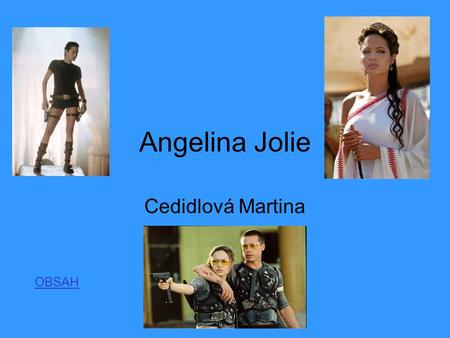 Angelina Jolie Cedidlová Martina OBSAH.