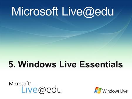 Microsoft 5. Windows Live Essentials. Co je Windows Live Essentials ? Balíček moderních aplikací Dostupný zdarma V českém jazyce Další vývoj.