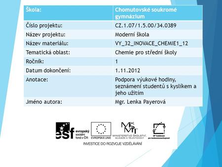 Škola: Chomutovské soukromé gymnázium Číslo projektu: CZ.1.07/1.5.00/