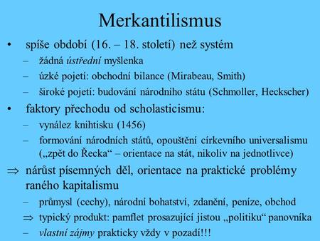 Merkantilismus spíše období (16. – 18. století) než systém
