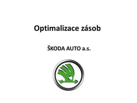 Optimalizace zásob ŠKODA AUTO a.s..