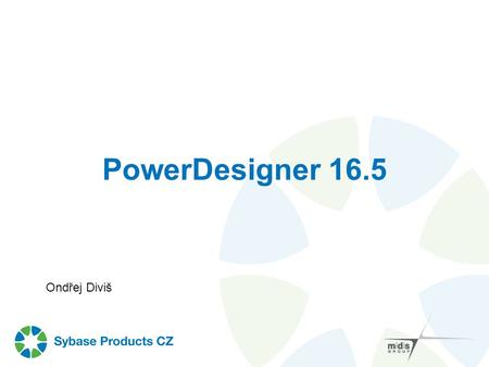PowerDesigner 16.5 Ondřej Diviš.
