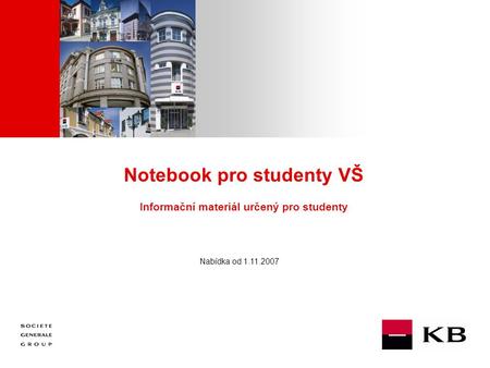 JJ Mois Année Notebook pro studenty VŠ Informační materiál určený pro studenty Nabídka od 1.11.2007.