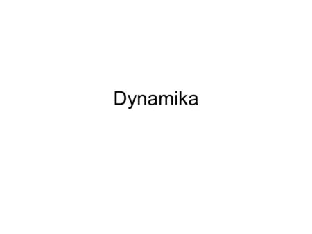 Dynamika.