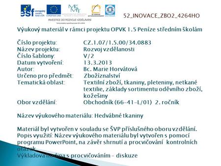 52_INOVACE_ZBO2_4264HO Výukový materiál v rámci projektu OPVK 1.5 Peníze středním školám Číslo projektu:		CZ.1.07/1.5.00/34.0883 Název projektu:		Rozvoj.