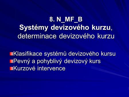 8. N_MF_B Systémy devizového kurzu, determinace devizového kurzu