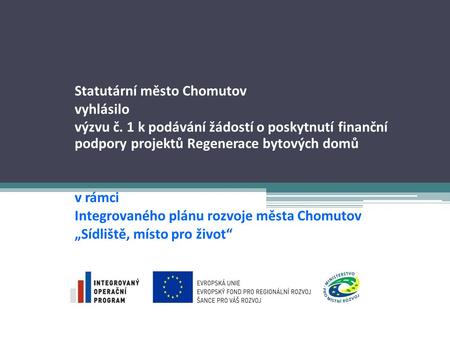 Statutární město Chomutov vyhlásilo výzvu č. 1 k podávání žádostí o poskytnutí finanční podpory projektů Regenerace bytových domů v rámci Integrovaného.