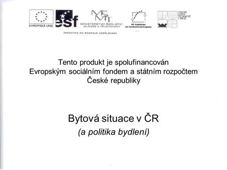 Bytová situace v ČR (a politika bydlení)