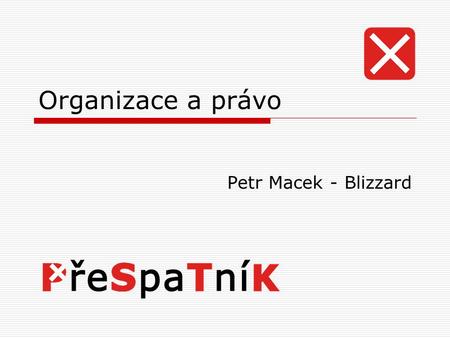 Organizace a právo Petr Macek - Blizzard.
