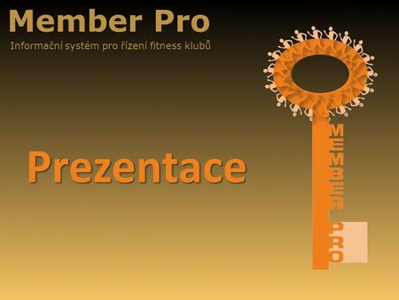 Member Pro Informační systém pro řízení fitness klubů Prezentace.