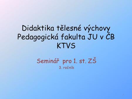 Didaktika tělesné výchovy Pedagogická fakulta JU v ČB KTVS
