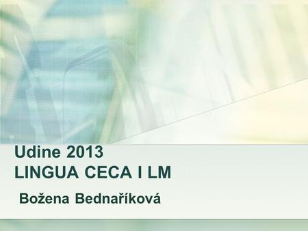 Udine 2013 LINGUA CECA I LM Božena Bednaříková. Přednáška č. 8 P8 TZV. POLOVĚTY.