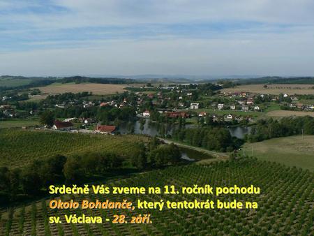 Srdečně Vás zveme na 11. ročník pochodu Okolo Bohdanče, který tentokrát bude na sv. Václava - 28. září.